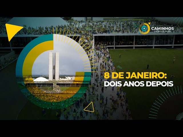 Caminhos da Reportagem | 8 de Janeiro: Dois Anos Depois