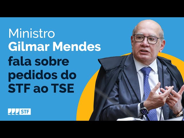 Ministro Gilmar Mendes fala sobre pedidos do STF ao TSE